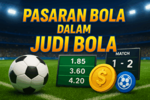 Pasaran Bola dalam Judi Bola